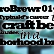 MicroBrewr014: Zachary Typinski's career in craft beer culminates in a craft brewery, with Neighborhood Brewing Co.