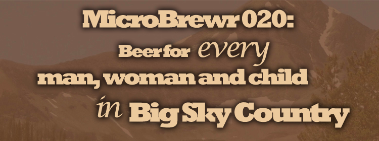 MicroBrewr 020: Beer for every man, woman, and child in Big Sky Country, with Philipsburg Brewing Company.