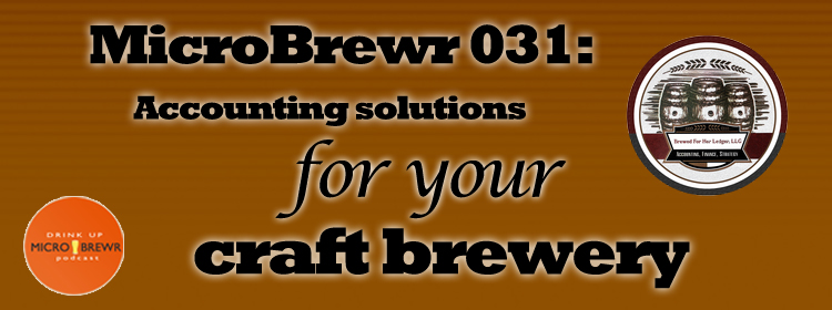 MicroBrewr 031: Accounting solutions for your craft brewery, with Brewed For Her Ledger.