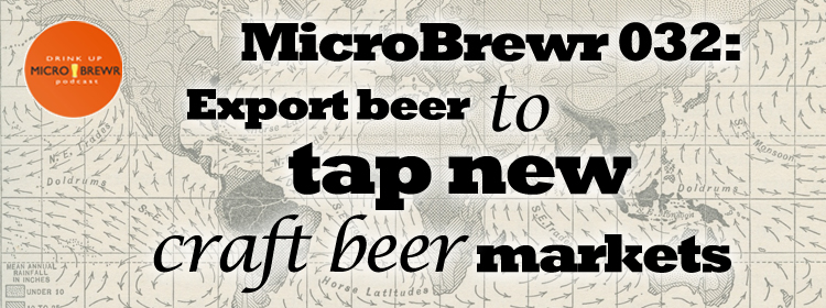 MicroBrewr 032: Export beer to tap new craft beer markets, with London Ale & Co.