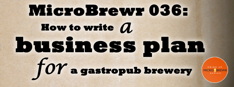 MicroBrewr 036: How to write a business plan for a gastropub brewery, with Elevation 66 Brewing Company.