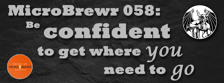 MicroBrewr 058: Be confident to get where you need to go, with Stone Brewing Co.