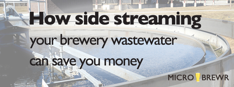 How side streaming your brewery wastewater can save you money, guest post by John Mercer, Brewery Wastewater Design.