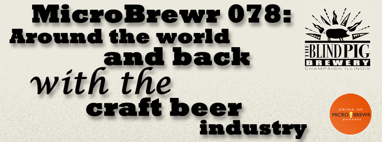 MicroBrewr 078: Around the world and back with the craft beer industry with The Blind Pig Brewery.