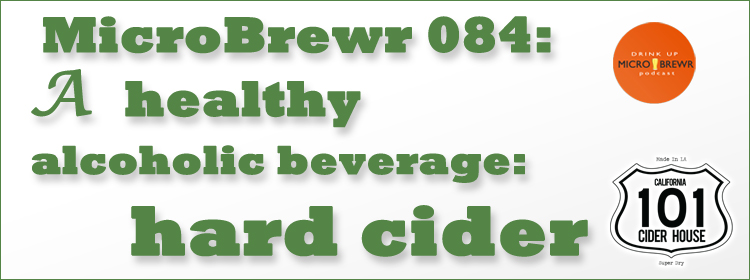 MicroBrewr 084: A healthy alcoholic beverage: hard cider with 101 Cider House.