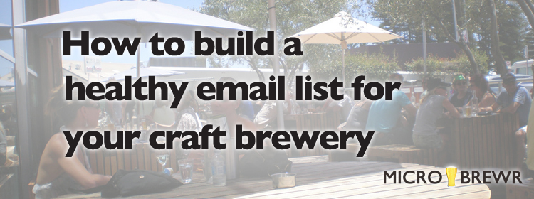 How to build a healthy email list for your craft brewery