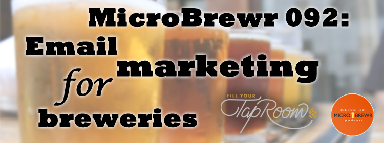 MicroBrewr 092: Email marketing for breweries