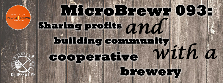 MicroBrewr 093: Sharing profits and building community with a cooperative brewery